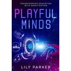 (영문도서) Playful Minds: Transforming Education with Gamification Paperback, Ebookit.com, English, 9781456647018