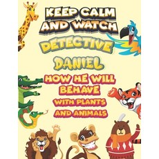 keep calm and watch detective Daniel how he will behave with plant and animals: A Gorgeous Coloring ... Paperback, Independently Published, English, 9798585690662