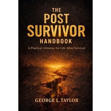 (英文圖書)The Post-Survivor Handbook: A Practical Almanac for Life After Survival 平裝版, 英文, Independently Published