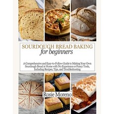 (영문도서) Sourdough bread baking for beginners: Comprehensive and Easy-to-Follow Guide to Making Your O... Paperback, Independently Published, English, 9798880234875