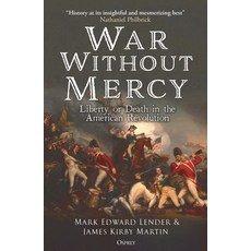 (영문도서)War Without Mercy: Liberty or Death in the American Revolution Hardcover, Osprey Publishing (UK), English, 9781472872678