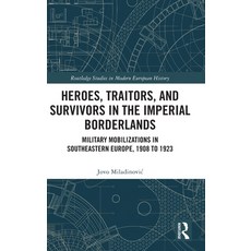 (영문도서)Heroes Traitors and Survivors in the Imperial Borderlands: Military Mobilizati... Hardcover, Routledge, English, 9781041203612 Routledge, English, 9781041203612