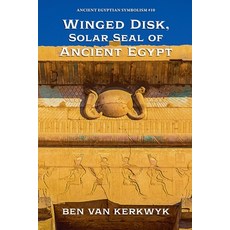 (영문도서)Winged Disk Solar Seal of Ancient Egypt Paperback, Ben Van Kerkwyk, English, 9798233019845