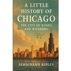 (英文圖書)A little History of Chicago: The City of Winds and Wonders 平裝版, Independently Published, 英文