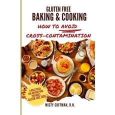 (영문도서) Gluten Free Baking & Cooking: How To Avoid Cross-Contamination Paperback, Independently Published, English, 9798870546247