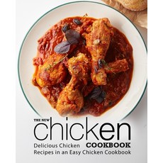 (영문도서) The New Chicken Cookbook: Delicious Chicken Recipes in an Easy Chicken Cookbook (2nd Edition) Paperback, Independently Published, English, 9798624211070