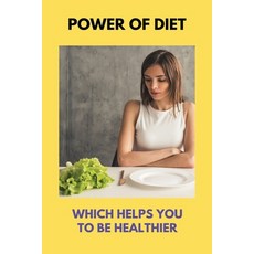 Power Of Diet: Which Helps You To Be Healthier: Balanced Diet Importance Paperback, Independently Published, English, 9798730093720