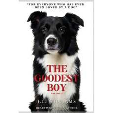 (영문도서)The Goodest Boy: Heartwarming Dog Stories Paperback, I.L. Williams, English, 9788293353126