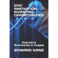 (영문도서) Epic Innovation Investing Opportunities: Executive Summaries & Images Paperback, Independently Published, English, 9798753161857