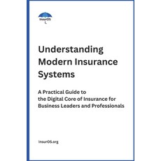 (英文圖書)Understanding Modern Insurance Systems: A Practical Guide to the Digital Core of... 平裝版, Independently Published, English