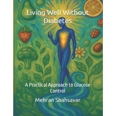 (英文圖書)Living Well Without Diabetes: A Practical Approach to Glucose Control 平裝版, Independently Published, 英文, 平裝本