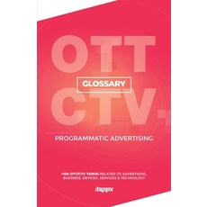 Ott/CTV Programmatic Advertising Glossary: + 150 Ott/CTV Terms Related to Advertising Business Dev... Paperback, Independently Published, English, 9798745870446