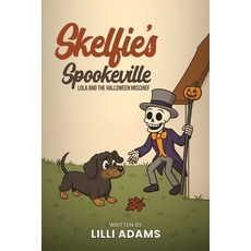 (영문도서)Skelfie's Spookeville Lola and the Halloween Mischief Paperback, Australian Book Publishers, English, 9781923493520