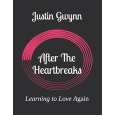 (영문도서) After The Heartbreaks: Learning to Love Again Paperback, Independently Published, English, 9798399978789