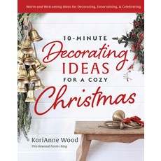 (영문도서) 10-Minute Decorating Ideas for a Cozy Christmas: Warm and Welcoming Ideas for Decorating Ent... Hardcover, Ten Peaks Press, English, 9780736988803