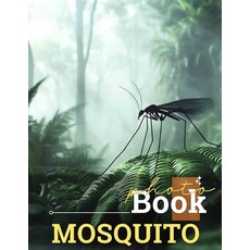 (영문도서) Mosquito Photo Book: Explore 40 Stunning Images Of Mosquitoes In Their Natural... Paperback, Independently Published, English, 9798303348639