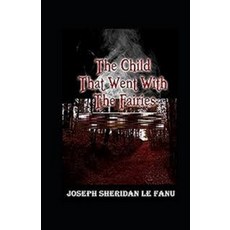The Child That Went With The Fairies Illustrated Paperback, Independently Published, English, 9798596191271
