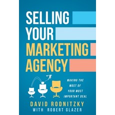 (영문도서) Selling Your Marketing Agency: How to Make the Most of Your Most Important Deal Paperback, Modern Marketing Masters, English, 9798989015702