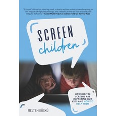 Screen Children: How Digital Screens Are Impacting Our Kids and How To Help Them Paperback, Independent Publishing Network, English, 9781800492752