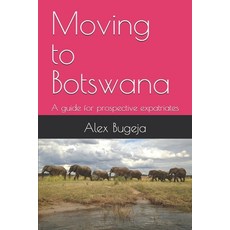 (영문도서) Moving to Botswana: A guide for prospective expatriates Paperback, Independently Published, English, 9798302208408