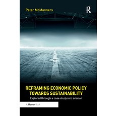 Reframing Economic Policy Towards Sustainability: Explored Through a Case Study Into Aviation Paperback, Gower