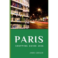 (영문도서)Paris Shopping Guide 2026: Insider Routes Hidden Boutiques and Smart Buying St... Paperback, Independently Published, English, 9798277298183