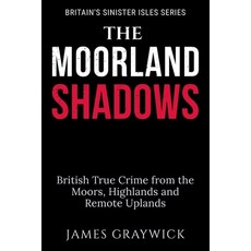 (英文圖書)The Moorland Shadows: British True Crime from the Moors Highlands and Remote Up... 平裝版, Independently Published, 英文