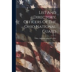 (영문도서) List And Directory Officers Of The Ohio National Guard Paperback, Legare Street Press, English, 9781022635593