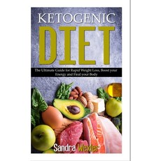 (영문도서) Ketogenic Diet: The Ultimate Guide for Rapid Weight Loss Boost your Energy and Heal your Body Hardcover, Sandra Wexler, English, 9781802995398