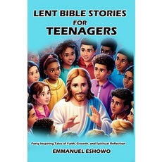 [2] Lent Bible Stories for Teenagers: Forty Inspiring Tales of Faith Growth and Spiritual Reflec, [2] Lent Bible Stories for Tee