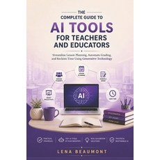 (영문도서)The Complete Guide to AI Tools for Teachers and Educators: Streamline Lesson Pla... Paperback, English, 9798197183736