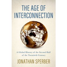 (영문도서) The Age of Interconnection: A Global History of the Second Half of the Twentieth Century Hardcover, Oxford University Press, USA, English, 9780190918958