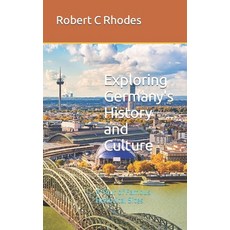 (영문도서) Exploring Germany's History and Culture: A Tour of Famous Historical Sites Paperback, Independently Published, English, 9798851780967