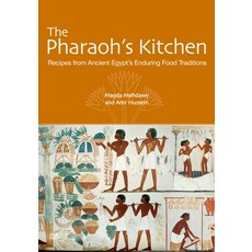 (영문도서) The Pharaoh's Kitchen: Recipes from Ancient Egypts Enduring Food Traditions Paperback, American University in Cair..., English, 9789774168130