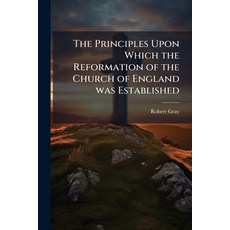 (英文圖書)The Principles Upon Which the Reformation of the Church of England was Establish... 平裝版, Nabu Press, 英文