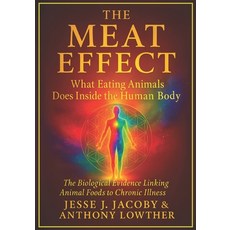 (영문도서)The Meat Effect: What Eating Animals Does Inside the Human Body: The Biological... Paperback, Soulspire, English, 9781968660345