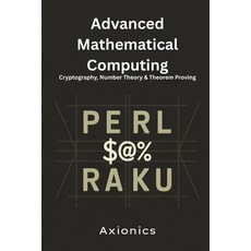 (영문도서)Advanced Mathematical Computing: Cryptography Number Theory and Theorem Proving Paperback, Independently Published, English, 9798286765591