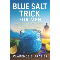 (英文圖書)Blue Salt Trick for Men: Natural Testosterone Reset to End Tired Mornings Boost... 平裝版, Independently Published, 英文
