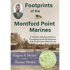(영문도서) Footprints of the Montford Point Marines: A Narrative of the Epic Strides in Overcoming the R... Hardcover, Dagmar Miura, English, 9781956744071