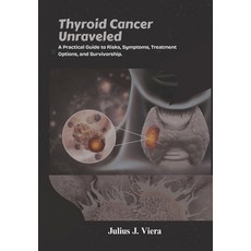 (영문도서)Thyroid Cancer Unraveled: A Practical Guide to Risks Symptoms Treatment Option... Paperback, Independently Published, English, 9798267308328