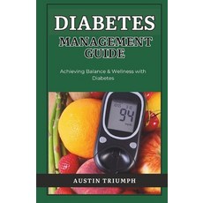 (영문도서) Diabetes Management Guide: Achieving Balance & Wellness with Diabetes: Diabetes care Paperback, Independently Published, English, 9798867296131