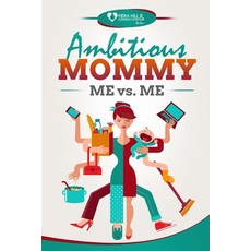 Ambitious Mommy: Me vs. Me Paperback, Independently Published, English, 9798735373117