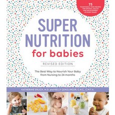 Super Nutrition for Babies Revised Edition: The Best Way to Nourish Your Baby from Birth to 24 Months Paperback, Fair Winds Press (MA), English, 9781592338405