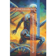 (영문도서) Epigenetics and Human Longevity: A Short Introduction Paperback, Independently Published, English, 9798866070077