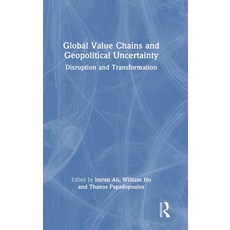 (英文圖書)Global Value Chains and Geopolitical Uncertainty: Disruption and Transformation 精裝版, Routledge, 英文