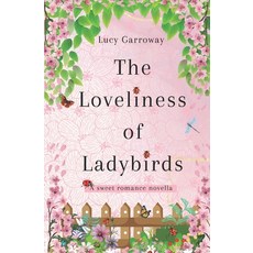 (영문도서) The Loveliness of Ladybirds: A Sweet Romance Novella Paperback, Independently Published, English, 9798339475279