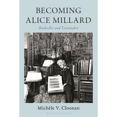 (영문도서)Becoming Alice Millard: Bookseller and Tastemaker Hardcover, Bloomsbury Libraries Unlimited, English, 9798216195498