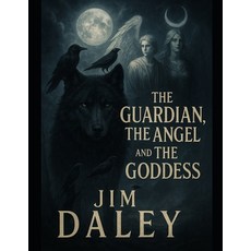 (영문도서)The Guardian The Angel and the Goddess: One Man's Journey Into Darkness and T... Paperback, Independently Published, English, 9798264707858
