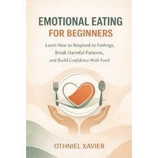 (영문도서)Emotional Eating for Beginners: Learn How to Respond to Feelings Break Harmful... Paperback, Independently Published, English, 9798244402421