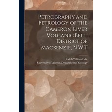 (영문도서) Petrography and Petrology of the Cameron River Volcanic Belt District of Mackenzie N.W.T Paperback, Hassell Street Press, English, 9781013899133